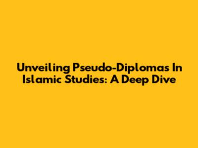 Unveiling Pseudo-Diplomas In Islamic Studies: A Deep Dive