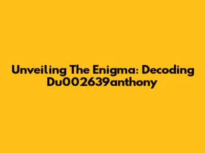 Unveiling The Enigma: Decoding Du002639anthony