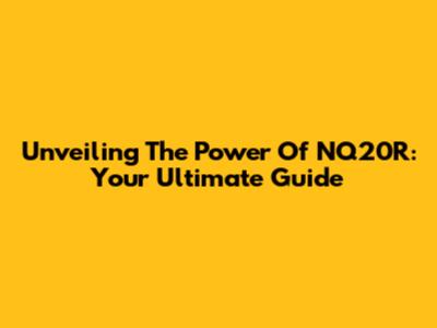 Unveiling The Power Of NQ20R: Your Ultimate Guide