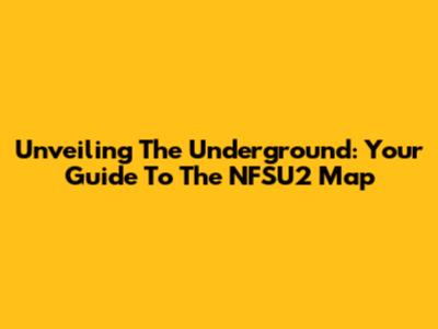 Unveiling The Underground: Your Guide To The NFSU2 Map