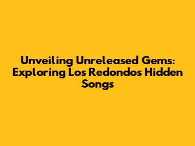 Unveiling Unreleased Gems: Exploring Los Redondos' Hidden Songs