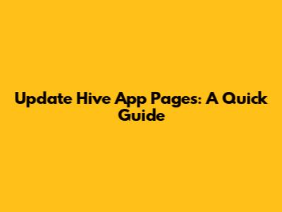 Update Hive App Pages: A Quick Guide