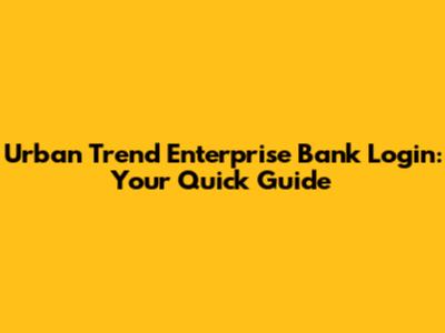Urban Trend Enterprise Bank Login: Your Quick Guide