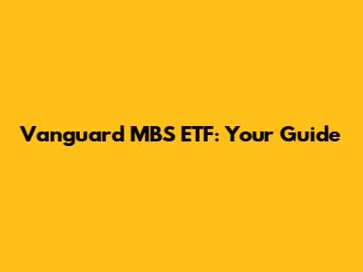 Vanguard MBS ETF: Your Guide