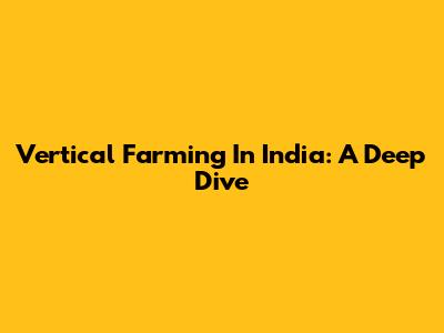 Vertical Farming In India: A Deep Dive