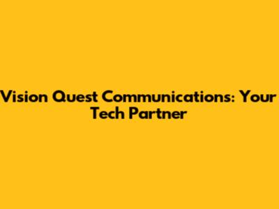 Vision Quest Communications: Your Tech Partner