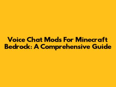 Voice Chat Mods For Minecraft Bedrock: A Comprehensive Guide