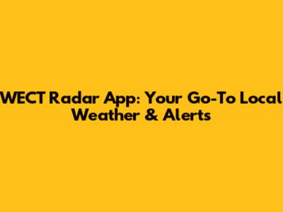 WECT Radar App: Your Go-To Local Weather & Alerts