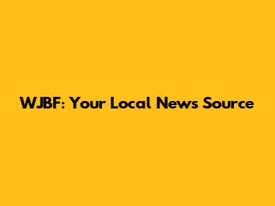 WJBF: Your Local News Source