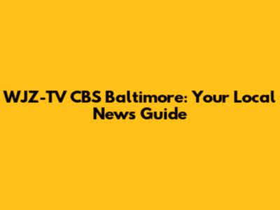 WJZ-TV CBS Baltimore: Your Local News Guide