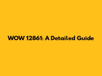 WOW 12861: A Detailed Guide