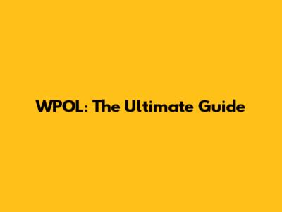 WPOL: The Ultimate Guide