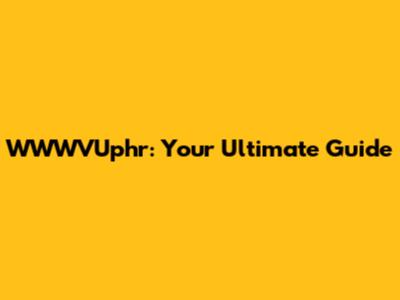 WWWVUphr: Your Ultimate Guide