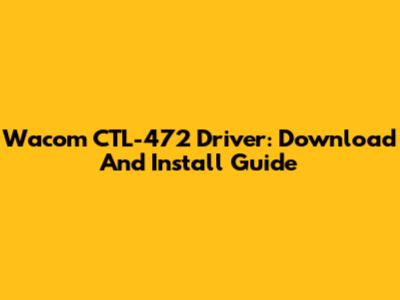 Wacom CTL-472 Driver: Download And Install Guide