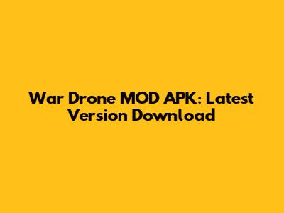 War Drone MOD APK: Latest Version Download