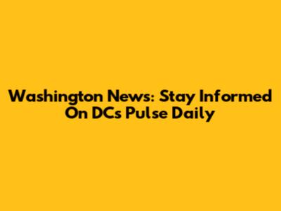Washington News: Stay Informed On DC's Pulse Daily