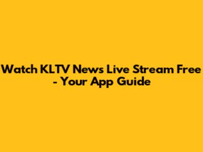 Watch KLTV News Live Stream Free - Your App Guide