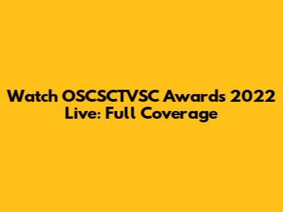 Watch OSCSCTVSC Awards 2022 Live: Full Coverage