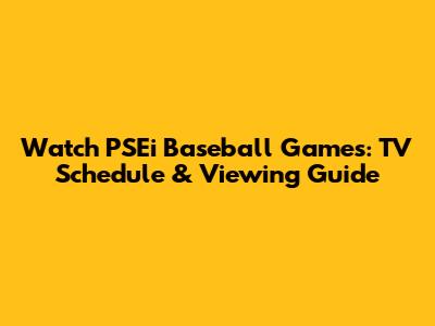 Watch PSEi Baseball Games: TV Schedule & Viewing Guide