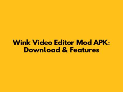 Wink Video Editor Mod APK: Download & Features