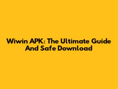 Wiwin APK: The Ultimate Guide And Safe Download