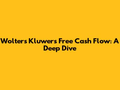 Wolters Kluwer's Free Cash Flow: A Deep Dive