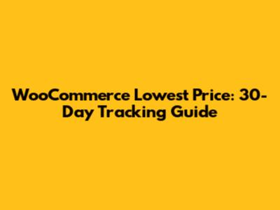 WooCommerce Lowest Price: 30-Day Tracking Guide