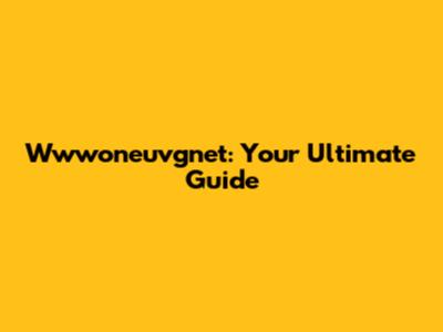 Wwwoneuvgnet: Your Ultimate Guide