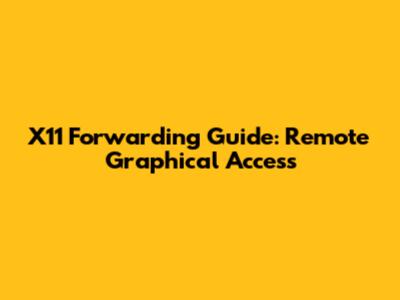 X11 Forwarding Guide: Remote Graphical Access