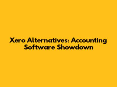 Xero Alternatives: Accounting Software Showdown