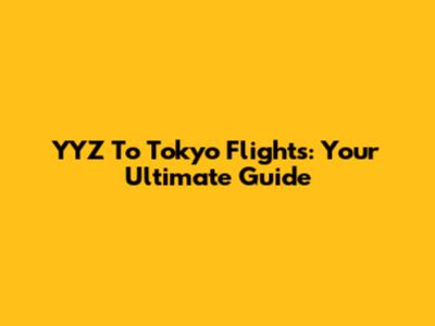 YYZ To Tokyo Flights: Your Ultimate Guide
