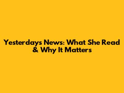 Yesterday's News: What She Read & Why It Matters