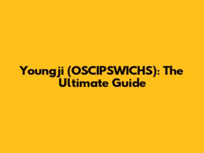 Youngji (OSCIPSWICHS): The Ultimate Guide