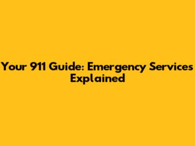 Your 911 Guide: Emergency Services Explained