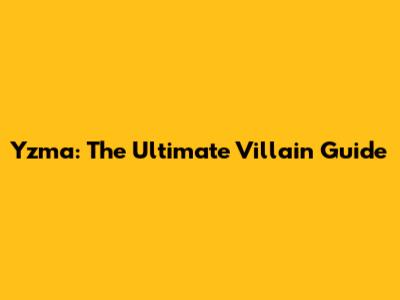 Yzma: The Ultimate Villain Guide