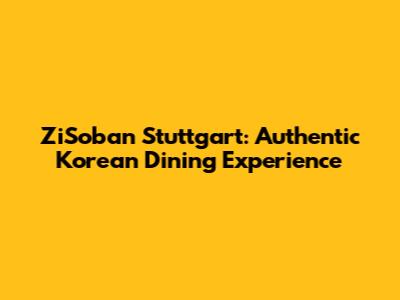 ZiSoban Stuttgart: Authentic Korean Dining Experience