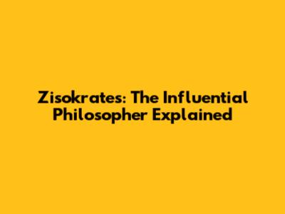 Zisokrates: The Influential Philosopher Explained